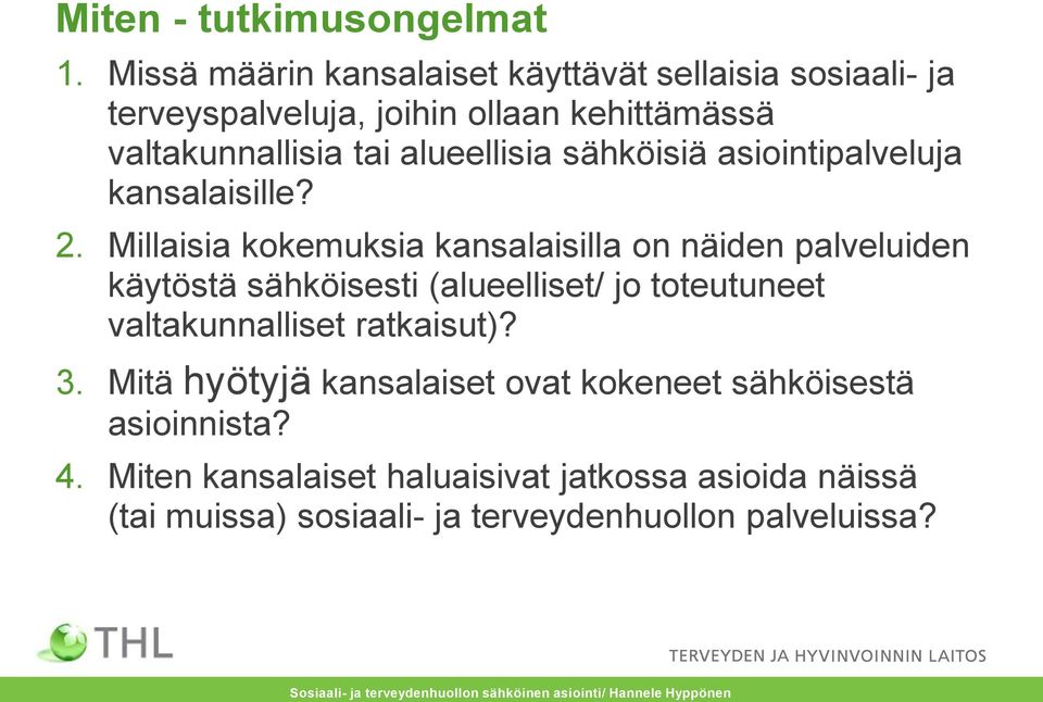 alueellisia sähköisiä asiointipalveluja kansalaisille? 2.