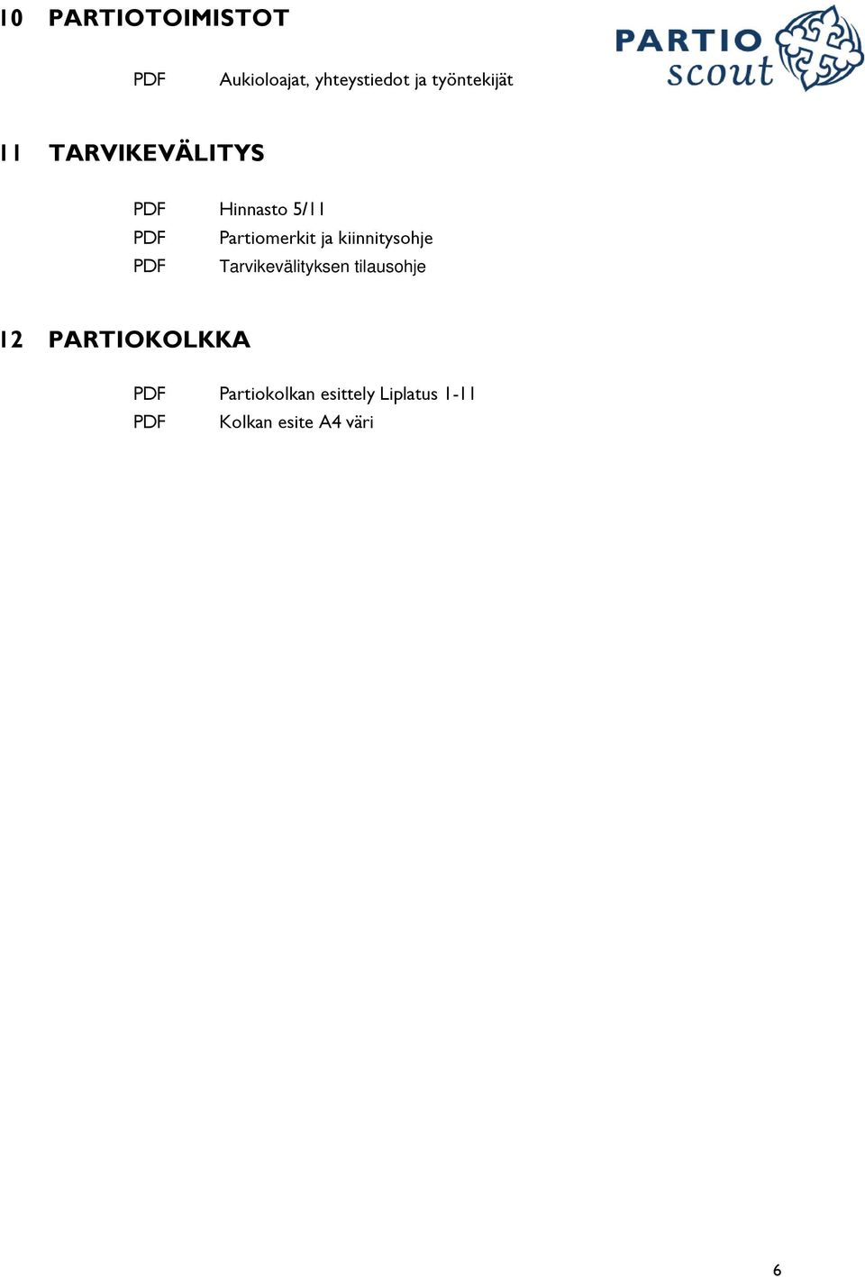 ja kiinnitysohje Tarvikevälityksen tilausohje 12