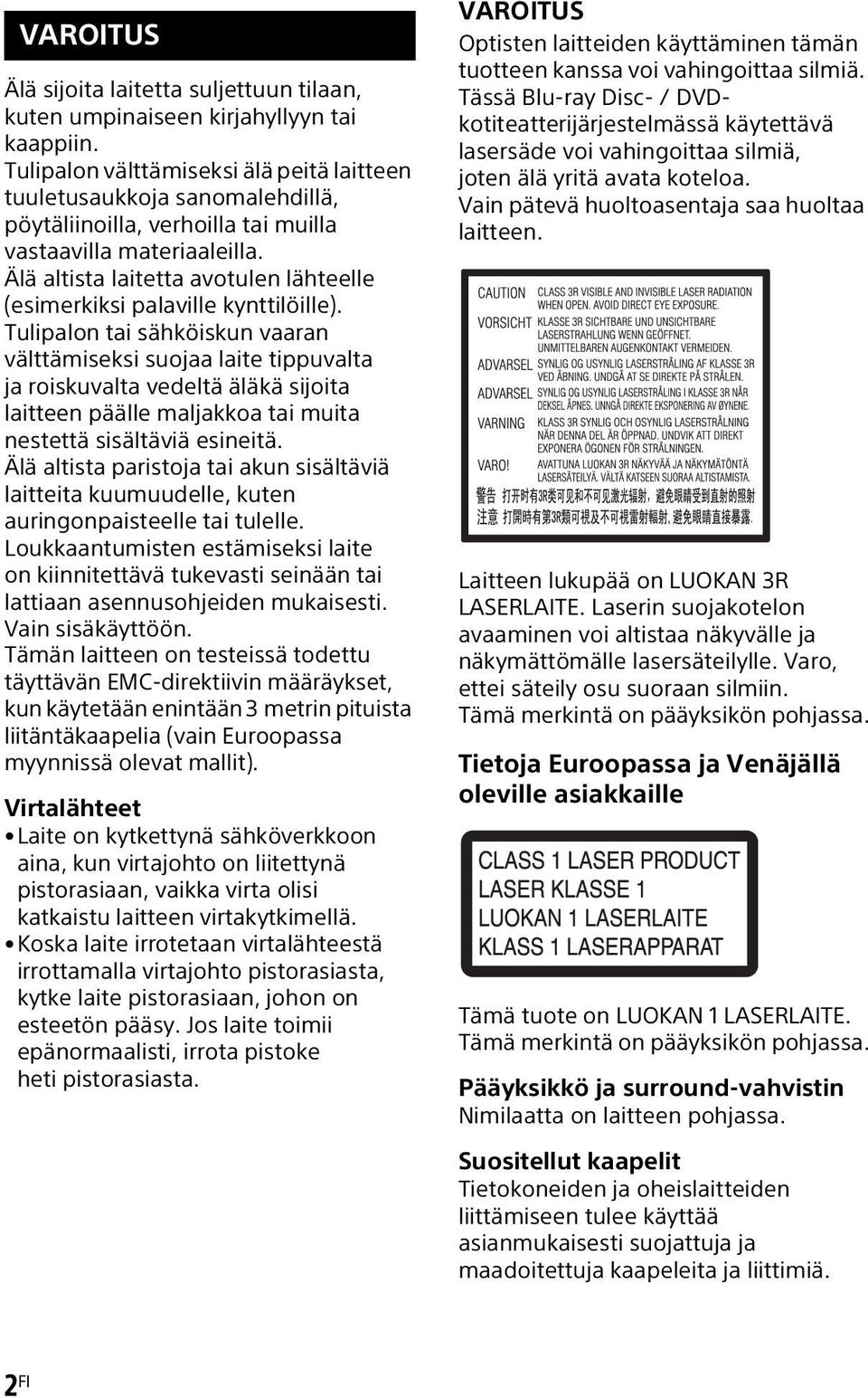 Älä altista laitetta avotulen lähteelle (esimerkiksi palaville kynttilöille).