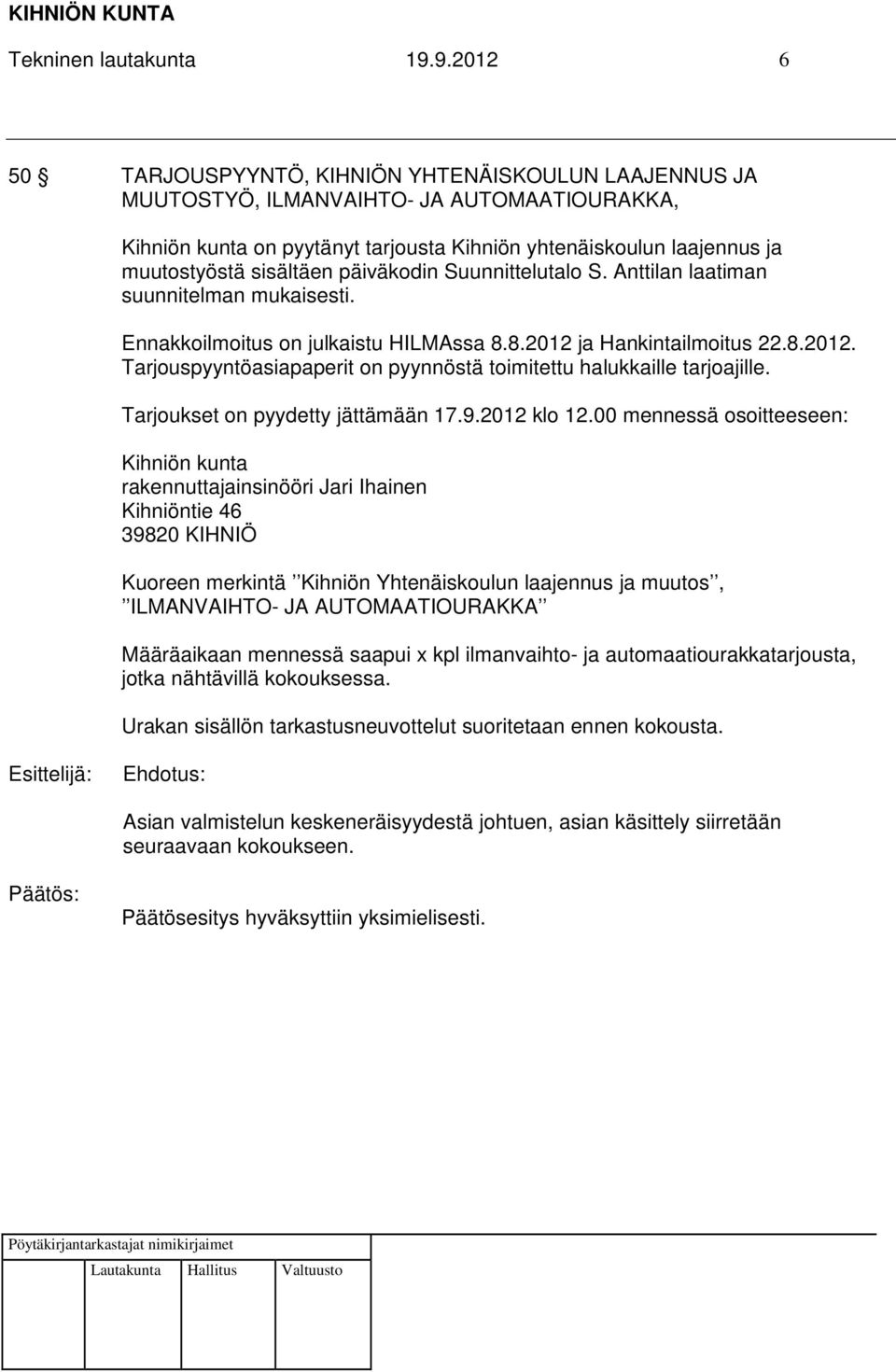 sisältäen päiväkodin Suunnittelutalo S. Anttilan laatiman suunnitelman mukaisesti. Ennakkoilmoitus on julkaistu HILMAssa 8.8.2012 