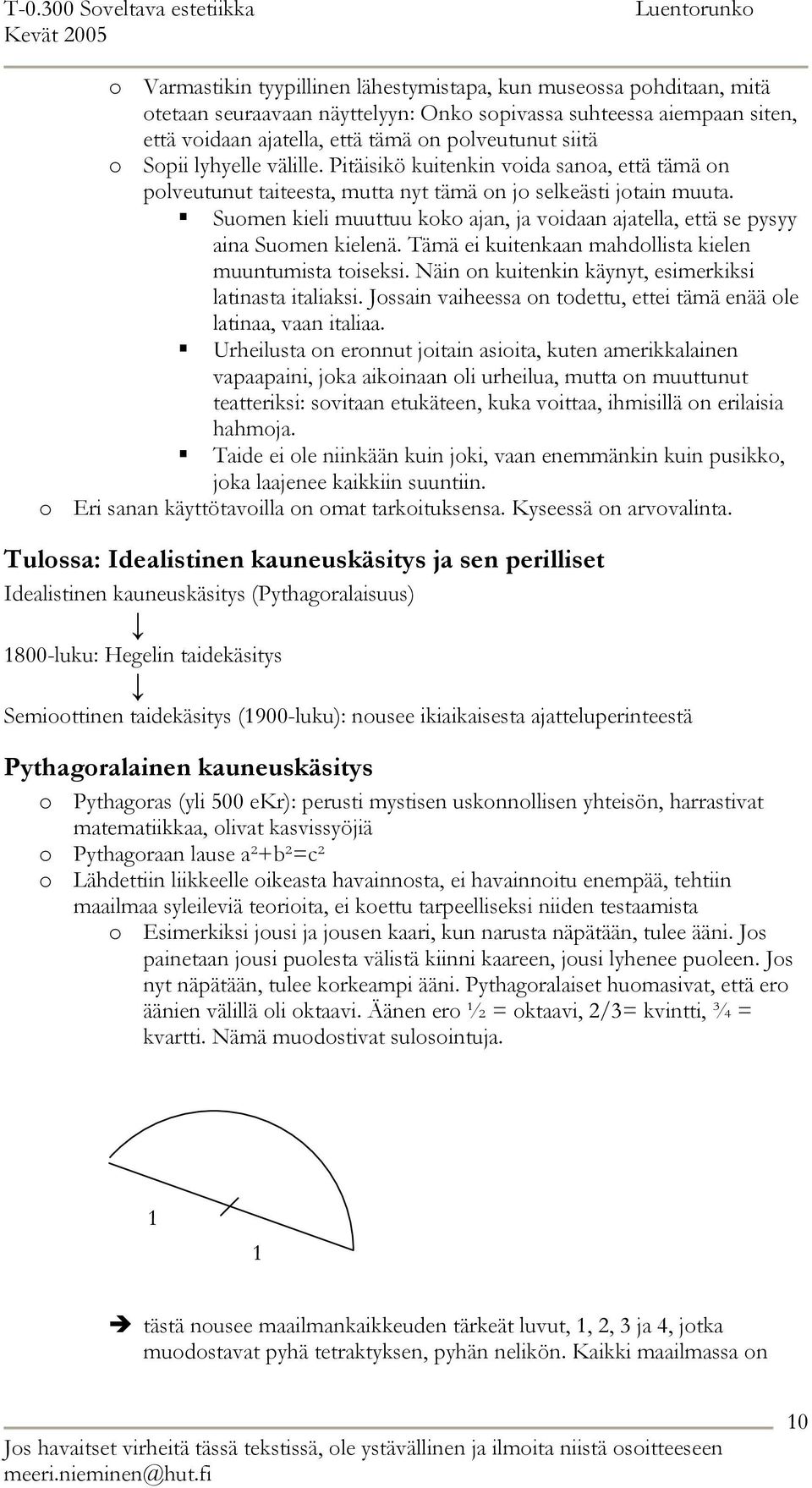 Suomen kieli muuttuu koko ajan, ja voidaan ajatella, että se pysyy aina Suomen kielenä. Tämä ei kuitenkaan mahdollista kielen muuntumista toiseksi.