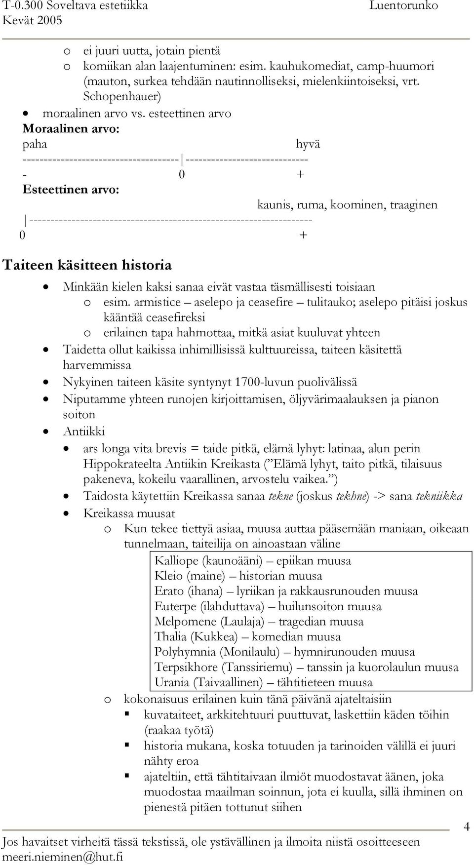 ------------------------------------------------------------------- 0 + Taiteen käsitteen historia Minkään kielen kaksi sanaa eivät vastaa täsmällisesti toisiaan o esim.