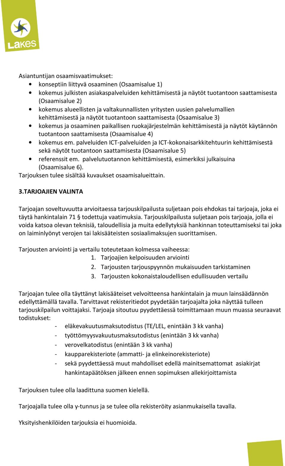 ja näytöt käytännön tuotantoon saattamisesta (Osaamisalue 4) kokemus em.