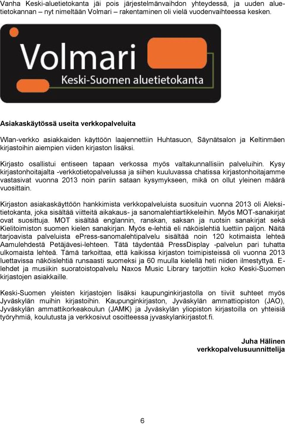 Kirjasto osallistui entiseen tapaan verkossa myös valtakunnallisiin palveluihin.