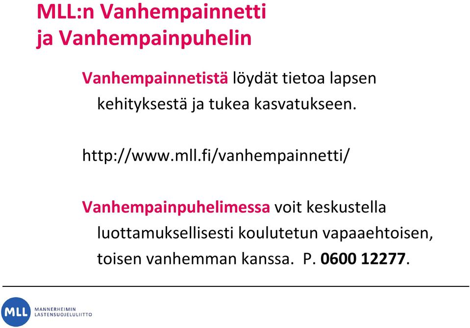 fi/vanhempainnetti/ Vanhempainpuhelimessavoit keskustella