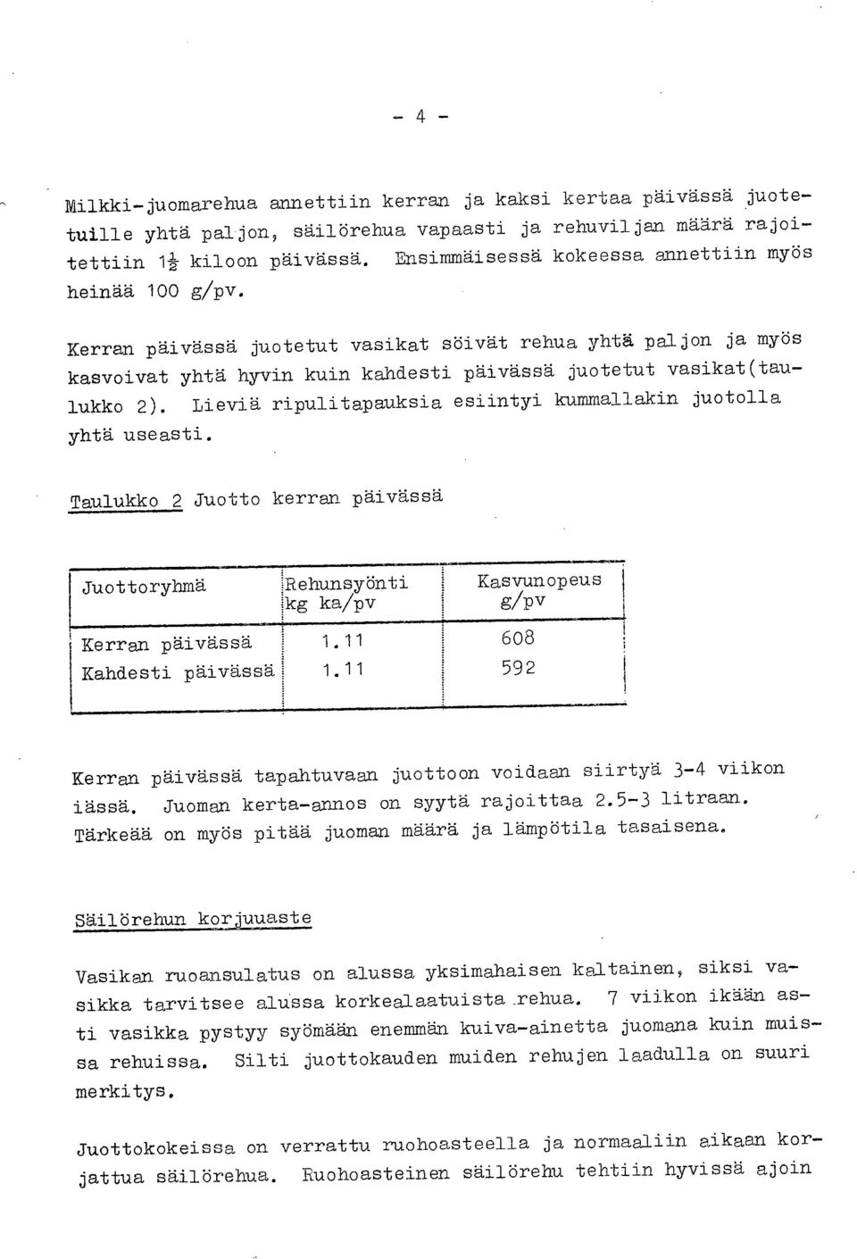 Lieviä ripulitapauksia esiintyi kummallakin juotolla yhtä useasti.