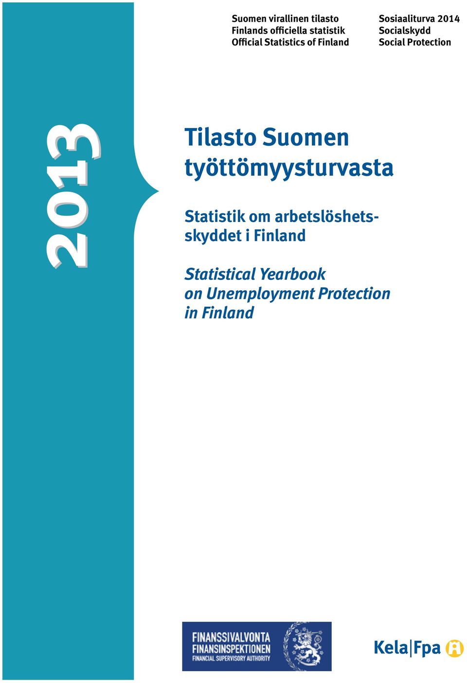 Protection 2013 Tilasto Suomen työttömyysturvasta Statistik om