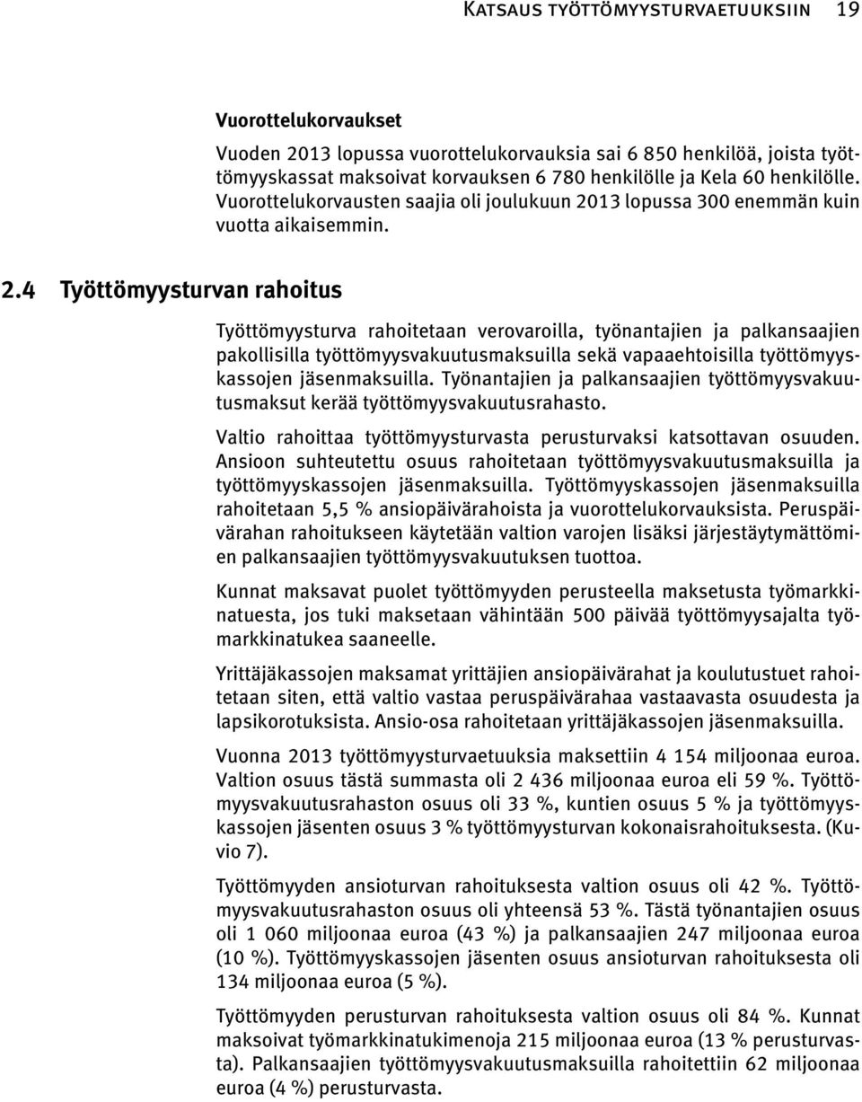 13 lopussa 300 enemmän kuin vuotta aikaisemmin. 2.