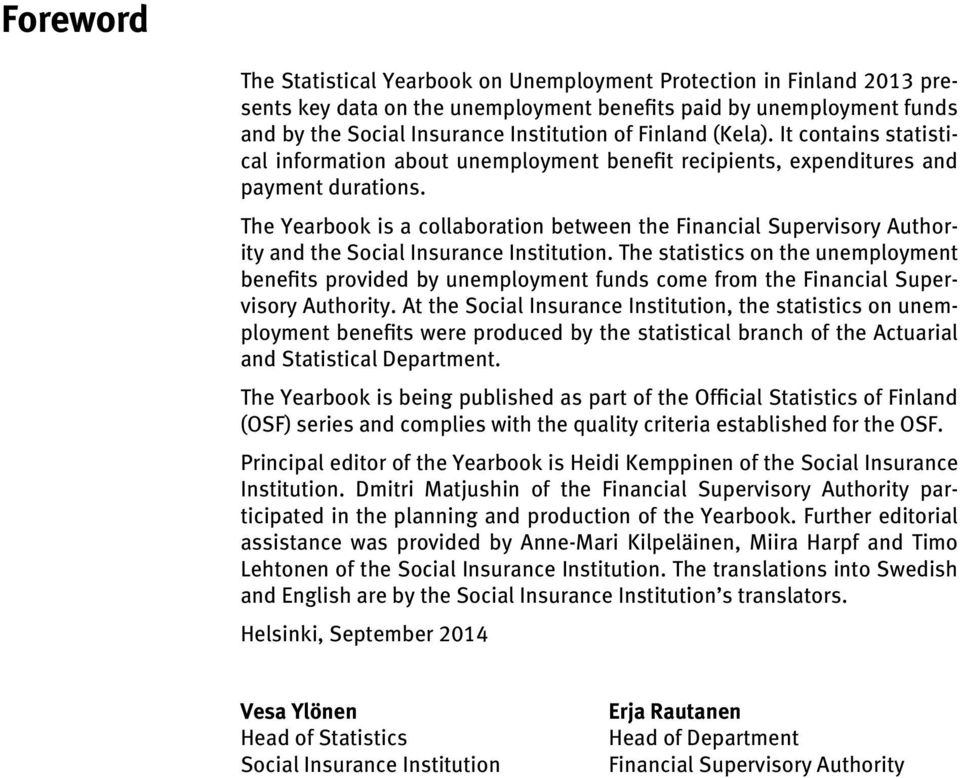 The Yearbook is a collaboration between the Financial Supervisory Authority and the Social Insurance Institution.