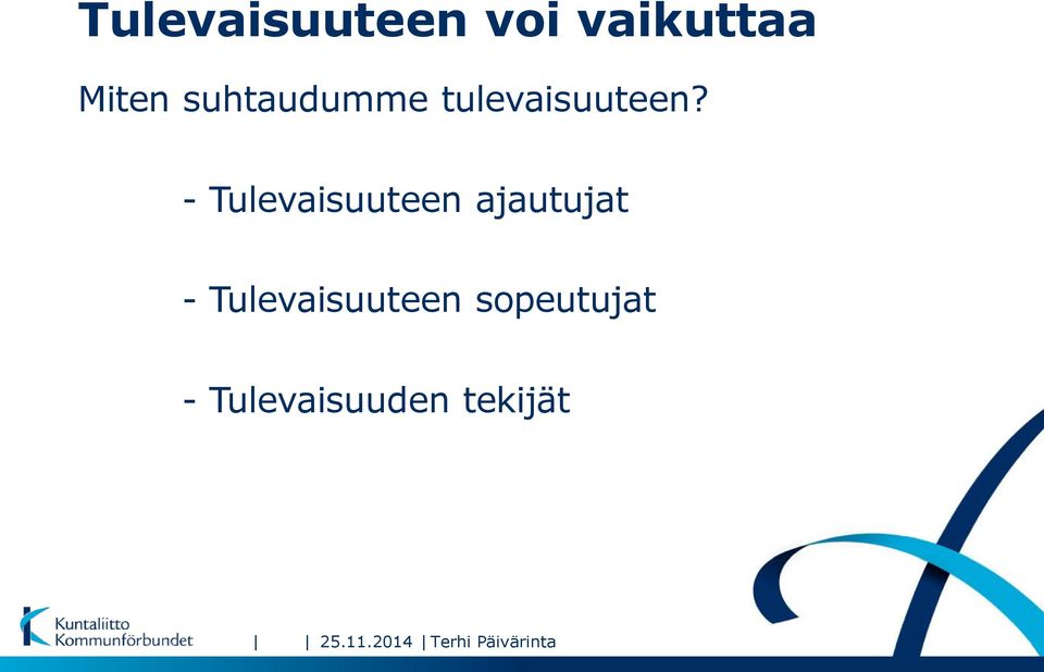 - Tulevaisuuteen ajautujat -