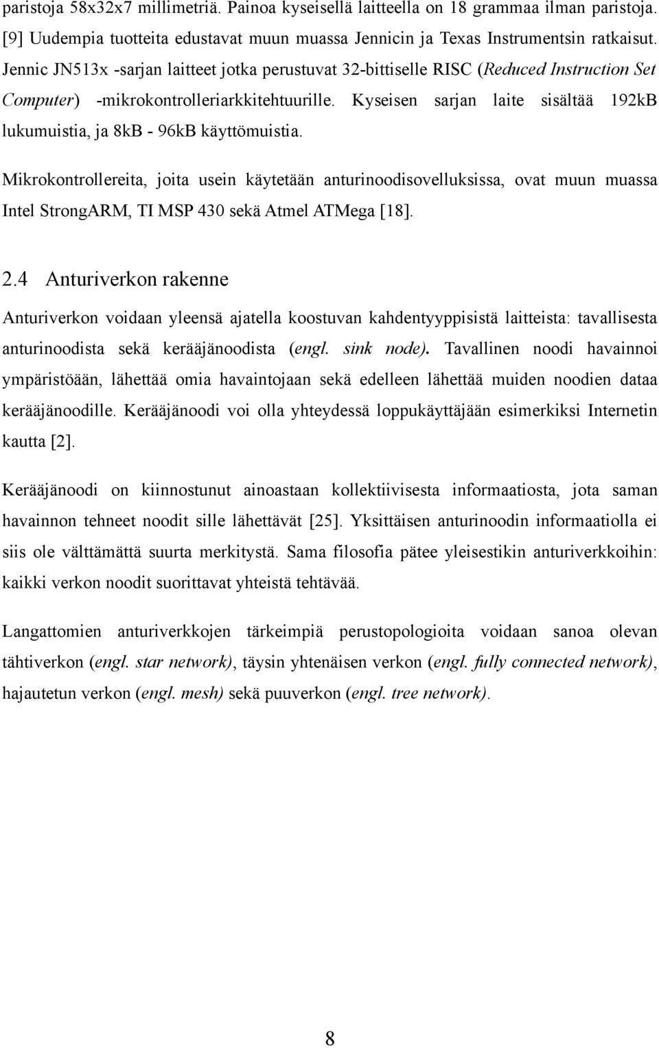 Kyseisen sarjan laite sisältää 192kB lukumuistia, ja 8kB - 96kB käyttömuistia.