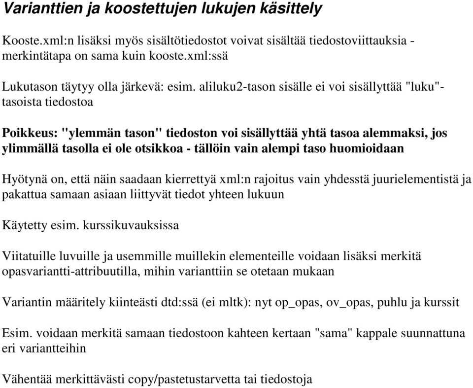 aliluku2-tason sisälle ei voi sisällyttää "luku"- tasoista tiedostoa Poikkeus: "ylemmän tason" tiedoston voi sisällyttää yhtä tasoa alemmaksi, jos ylimmällä tasolla ei ole otsikkoa - tällöin vain