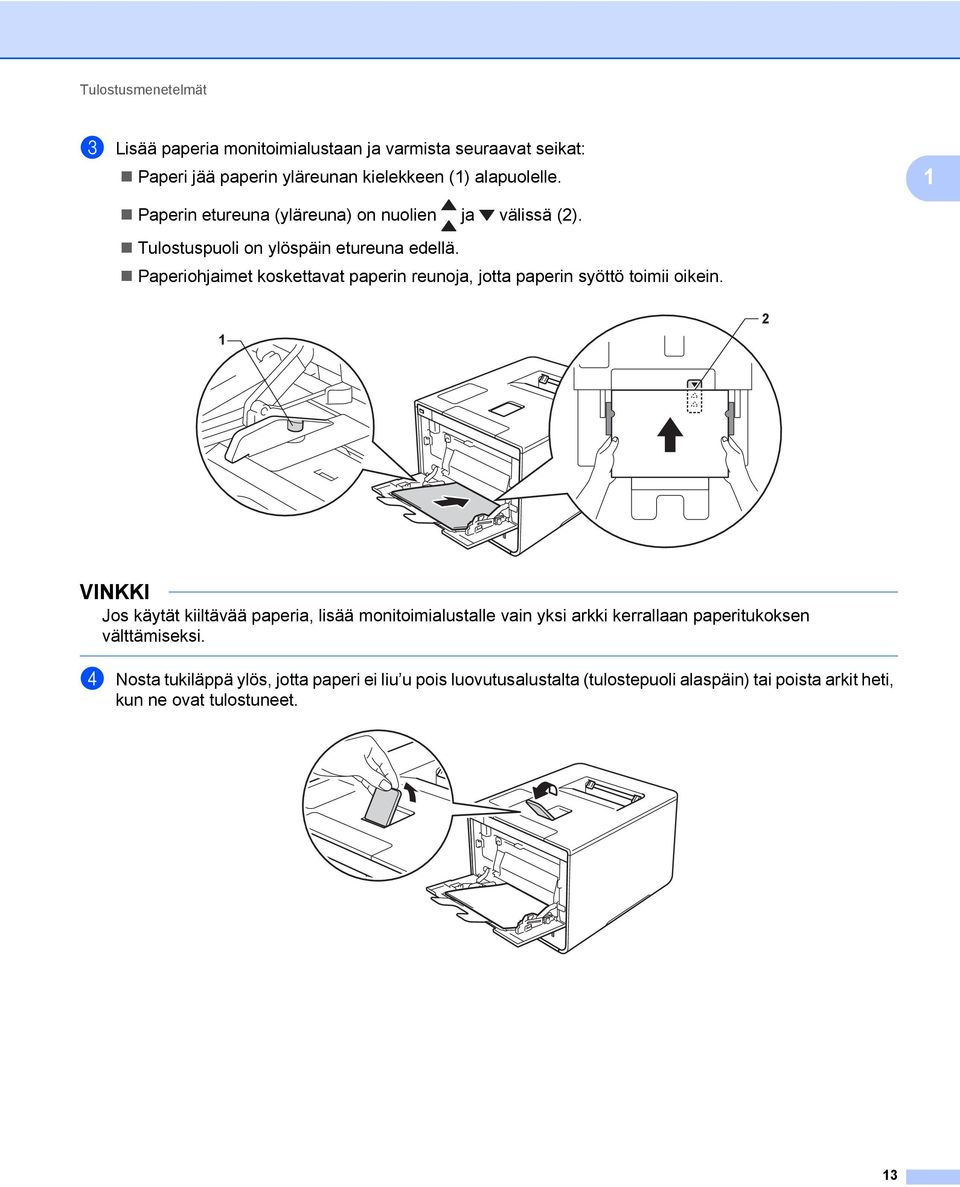 Paperiohjaimet koskettavat paperin reunoja, jotta paperin syöttö toimii oikein.