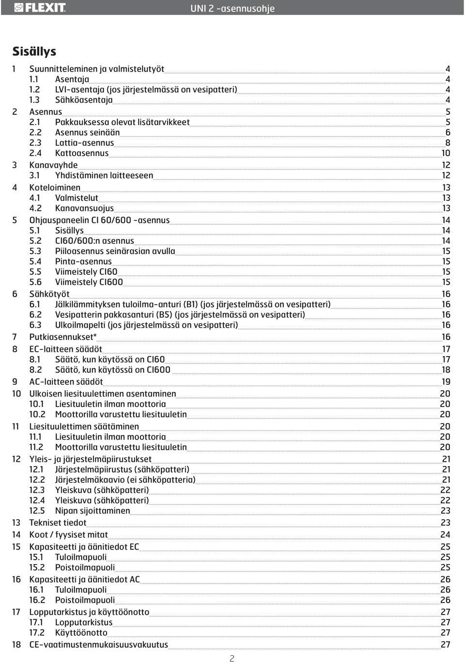 2 Kanavansuojus 13 5 Ohjauspaneelin CI 60/600 -asennus 14 5.1 Sisällys 14 5.2 CI60/600:n asennus 14 5.3 Piiloasennus seinärasian avulla 15 5.4 Pinta-asennus 15 5.5 Viimeistely CI60 15 5.