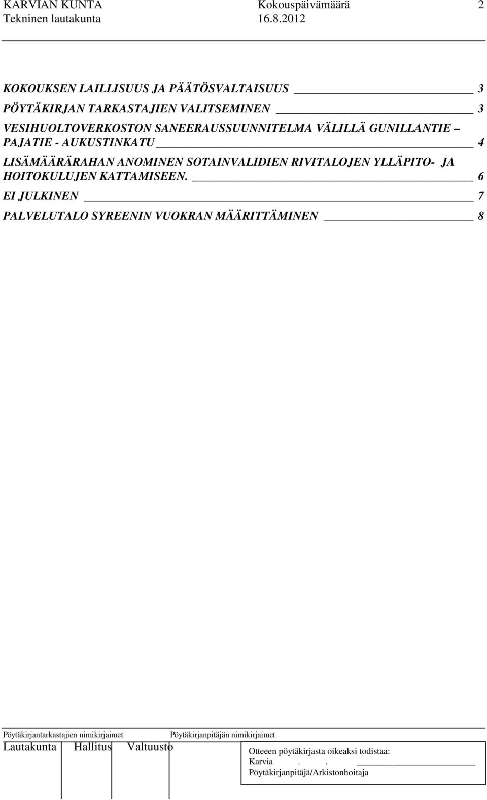 PAJATIE - AUKUSTINKATU 4 LISÄMÄÄRÄRAHAN ANOMINEN SOTAINVALIDIEN RIVITALOJEN