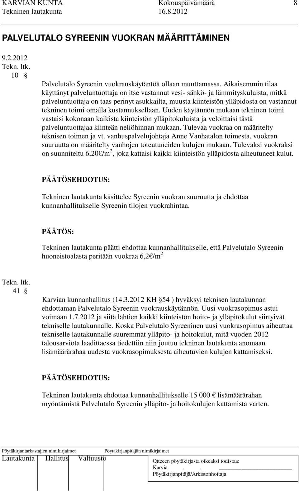tekninen toimi omalla kustannuksellaan.
