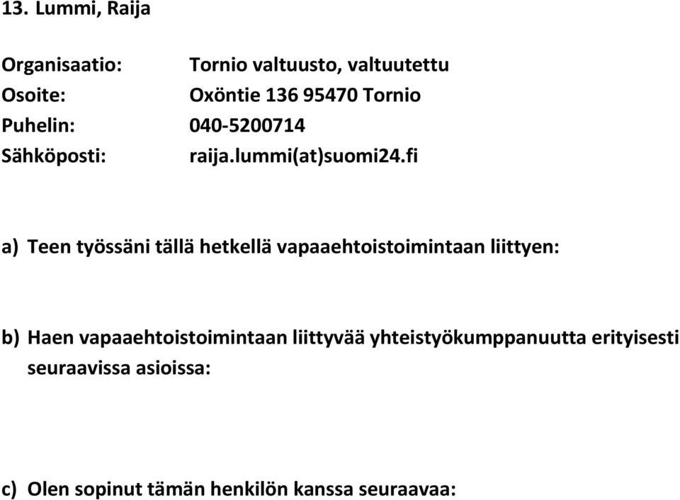 Oxöntie 136 95470 Tornio Puhelin: