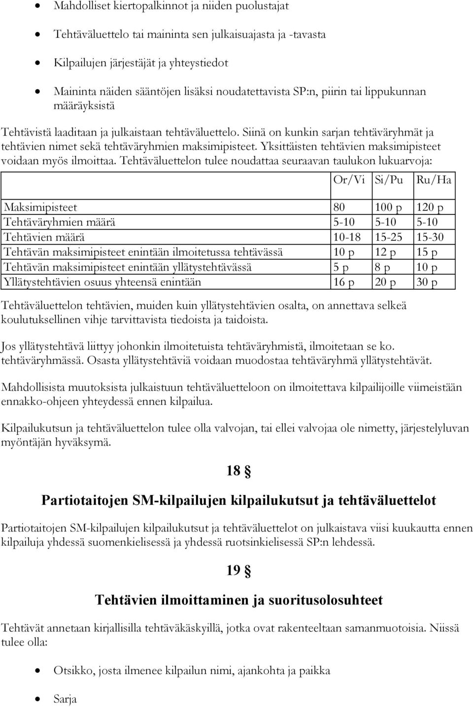 Yksittäisten tehtävien maksimipisteet voidaan myös ilmoittaa.