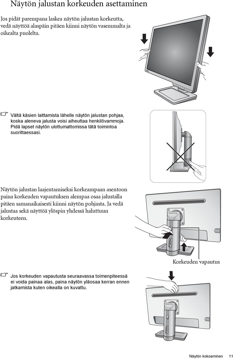 Näytön jalustan laajentamiseksi korkeampaan asentoon paina korkeuden vapautuksen alempaa osaa jalustalla pitäen samanaikaisesti kiinni näytön pohjasta.