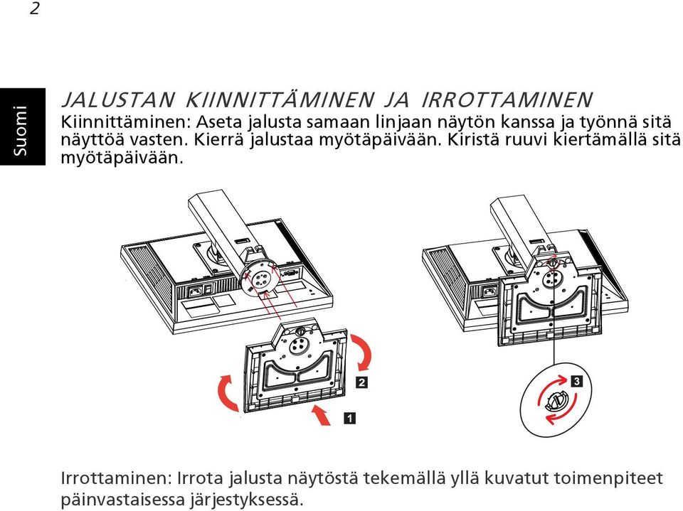 Kierrä jalustaa myötäpäivään. Kiristä ruuvi kiertämällä sitä myötäpäivään.