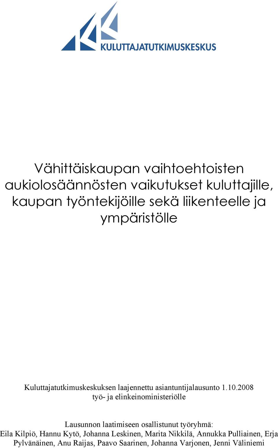 2008 työ- ja elinkeinoministeriölle Lausunnon laatimiseen osallistunut työryhmä: Eila Kilpiö, Hannu Kytö,