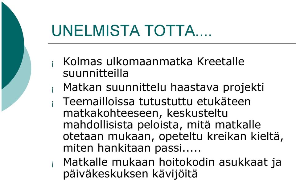 projekti Teemailloissa tutustuttu etukäteen matkakohteeseen, keskusteltu