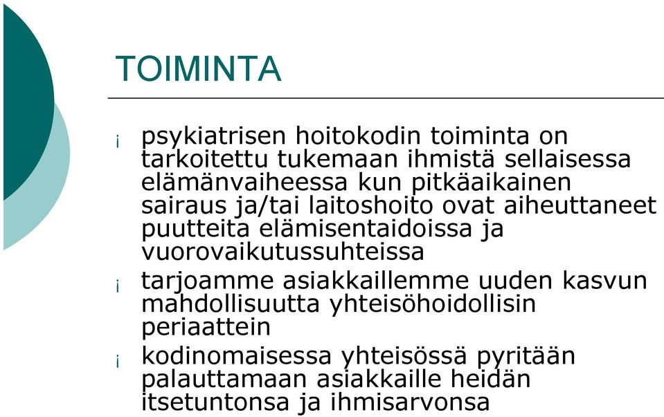 elämisentaidoissa ja vuorovaikutussuhteissa tarjoamme asiakkaillemme uuden kasvun mahdollisuutta