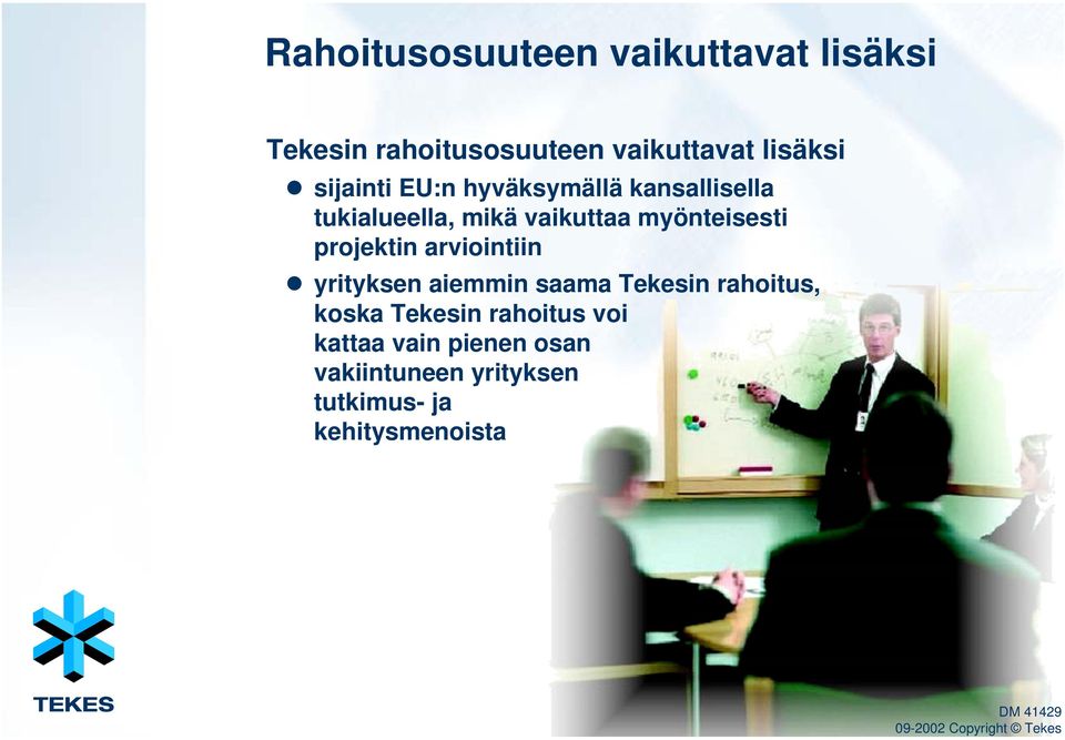 projektin arviointiin yrityksen aiemmin saama Tekesin rahoitus, koska Tekesin
