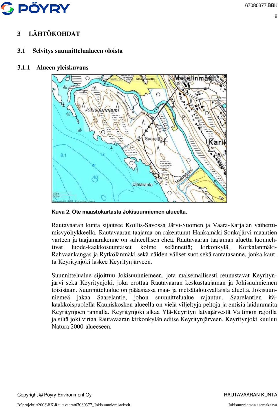 Rautavaaran taajama on rakentunut Hankamäki-Sonkajärvi maantien varteen ja taajamarakenne on suhteellisen eheä.