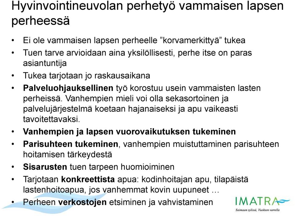 Vanhempien mieli voi olla sekasortoinen ja palvelujärjestelmä koetaan hajanaiseksi ja apu vaikeasti tavoitettavaksi.