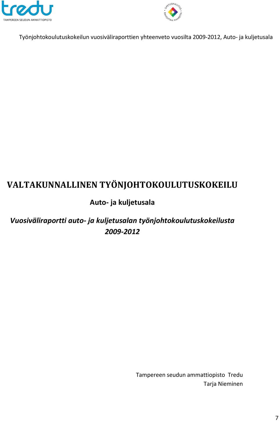 TYÖNJOHTOKOULUTUSKOKEILU Auto- ja kuljetusala Vuosiväliraportti auto- ja