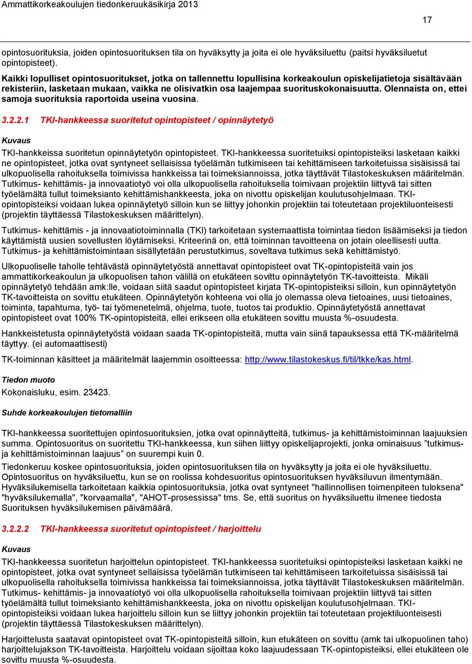 suorituskokonaisuutta. Olennaista on, ettei samoja suorituksia raportoida useina vuosina. 3.2.