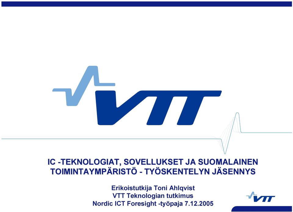 Erikoistutkija Toi hlqvist VTT Tekologia