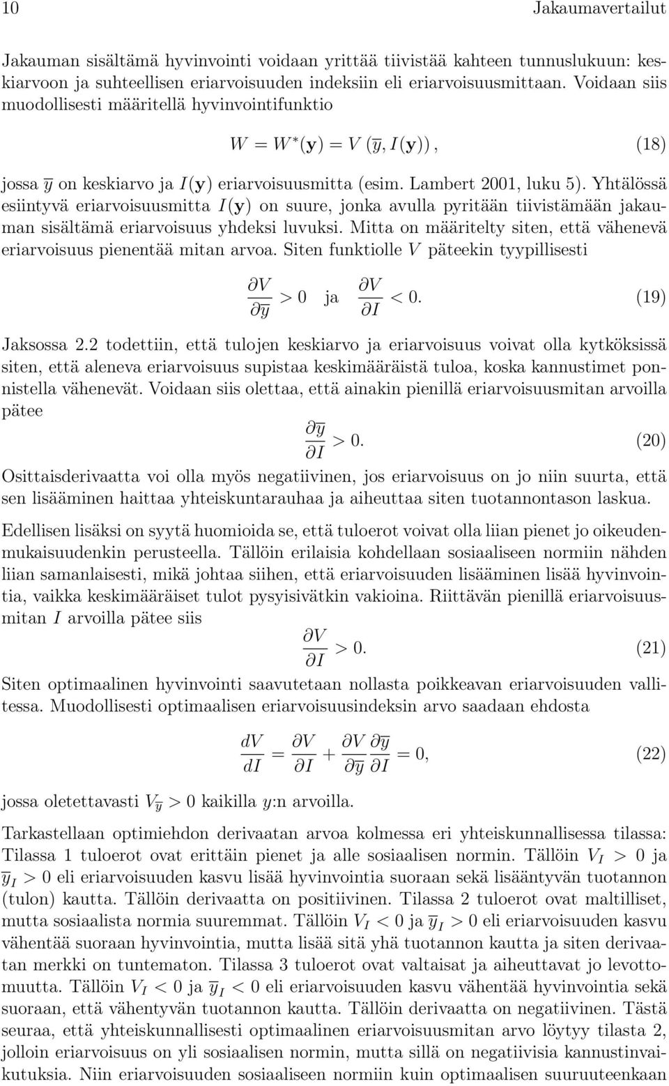 Yhtälössä esiintyvä eriarvoisuusmitta I(y) on suure, jonka avulla pyritään tiivistämään jakauman sisältämä eriarvoisuus yhdeksi luvuksi.