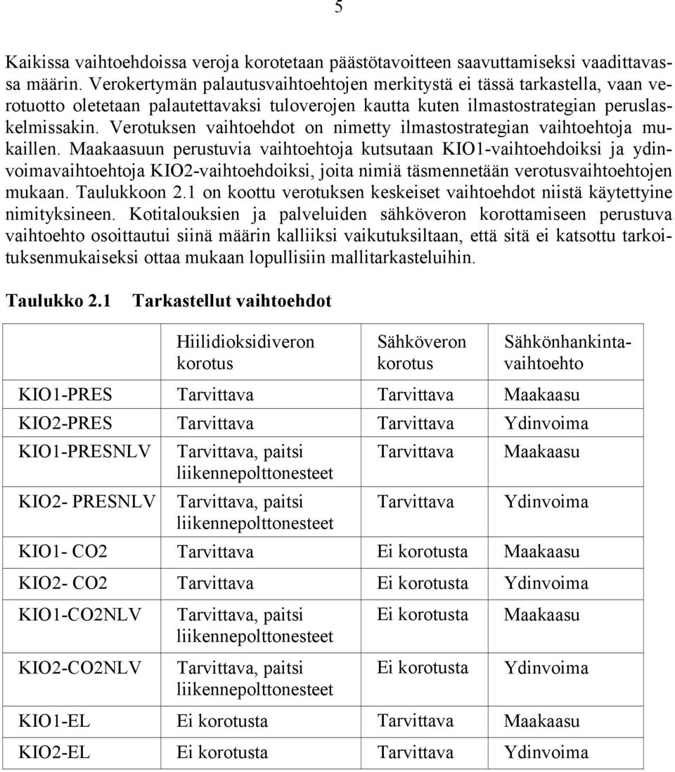 Verotuksen vaihtoehdot on nimetty ilmastostrategian vaihtoehtoja mukaillen.