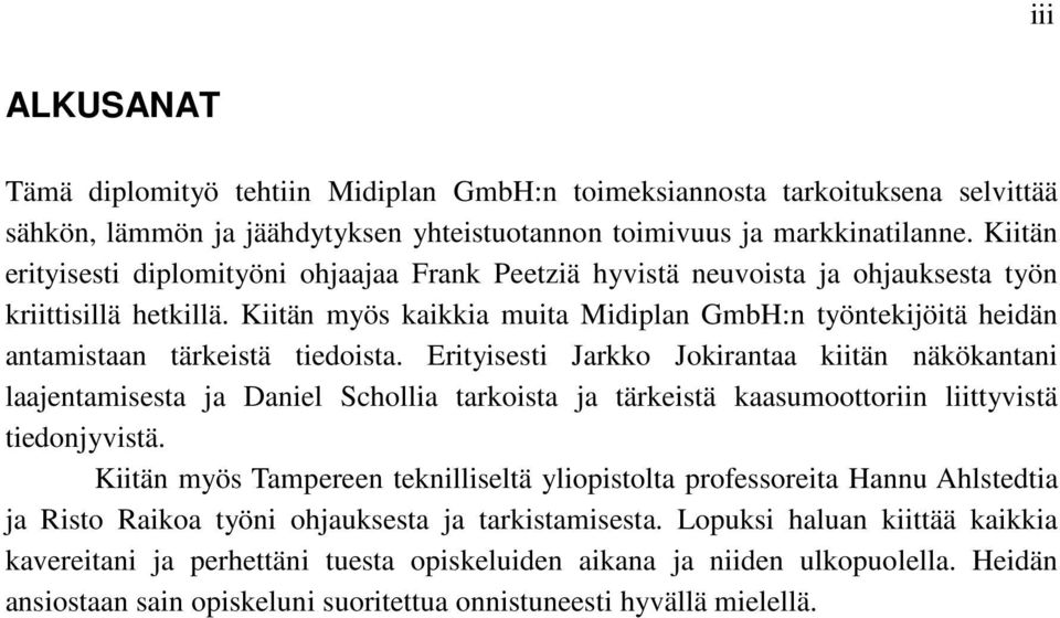 Kiitän myös kaikkia muita Midiplan GmbH:n työntekijöitä heidän antamistaan tärkeistä tiedoista.