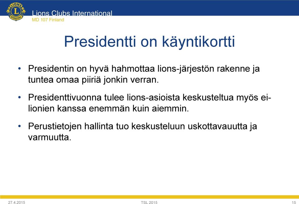 Presidenttivuonna tulee lions-asioista keskusteltua myös eilionien kanssa