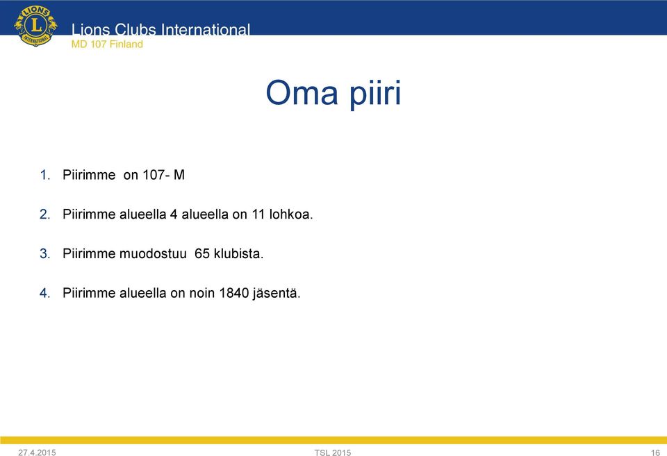 Piirimme muodostuu 65 klubista. 4.