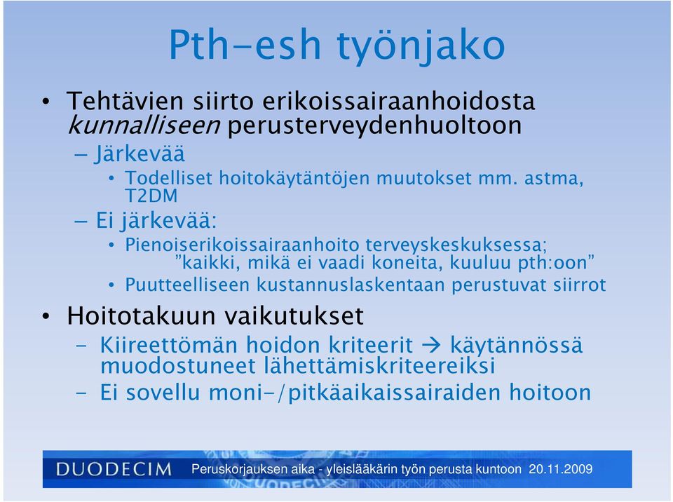 astma, T2DM Ei järkevää: Pienoiserikoissairaanhoito terveyskeskuksessa; kaikki, mikä ei vaadi koneita, kuuluu