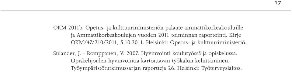 toiminnan raportointi. Kirje OKM/47/210/2011, 5.10.2011. Helsinki: Opetus- ja kulttuuriministeriö.