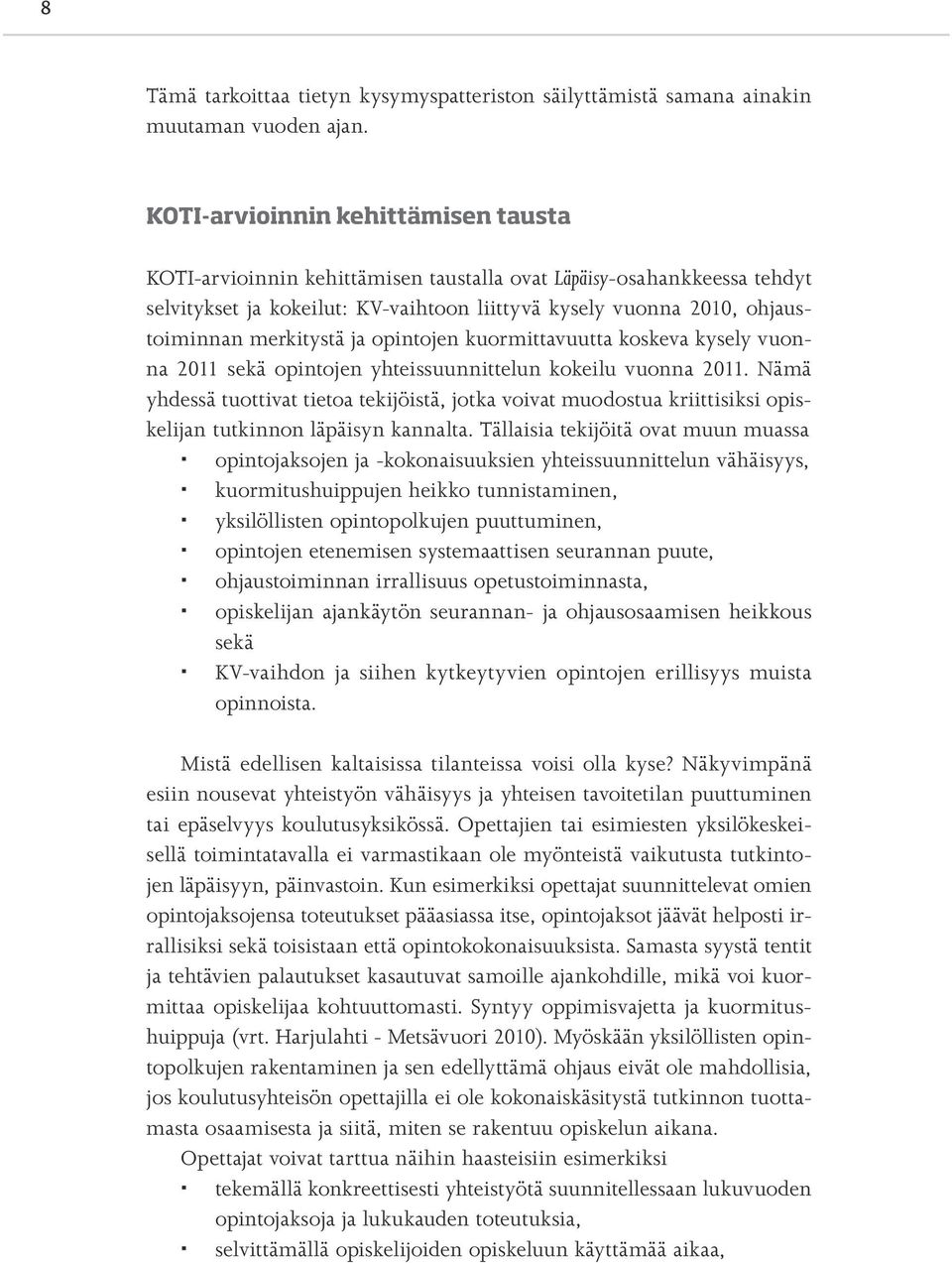 merkitystä ja opintojen kuormittavuutta koskeva kysely vuonna 2011 sekä opintojen yhteissuunnittelun kokeilu vuonna 2011.