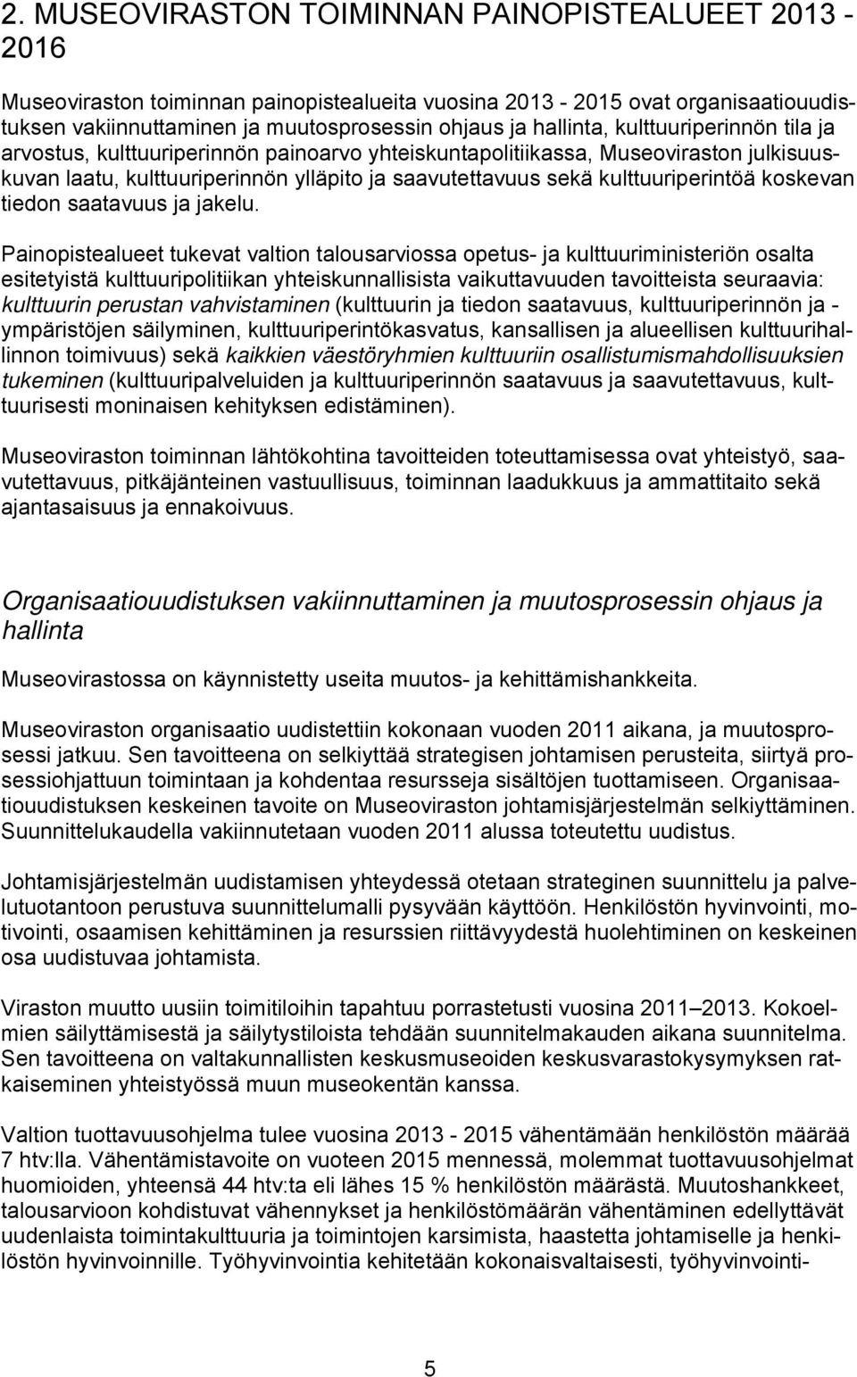 koskevan tiedon saatavuus ja jakelu.