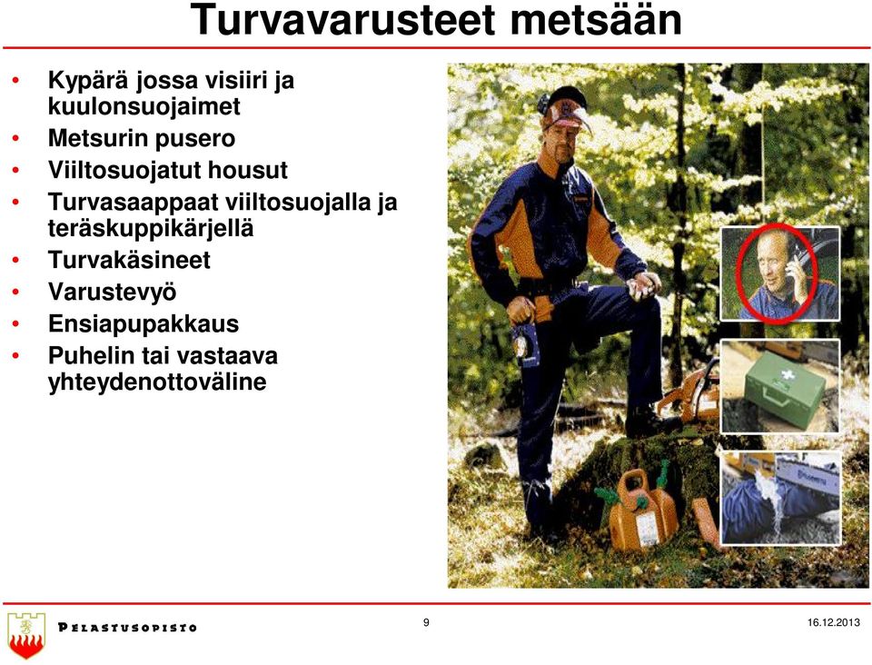 Turvasaappaat viiltosuojalla ja teräskuppikärjellä