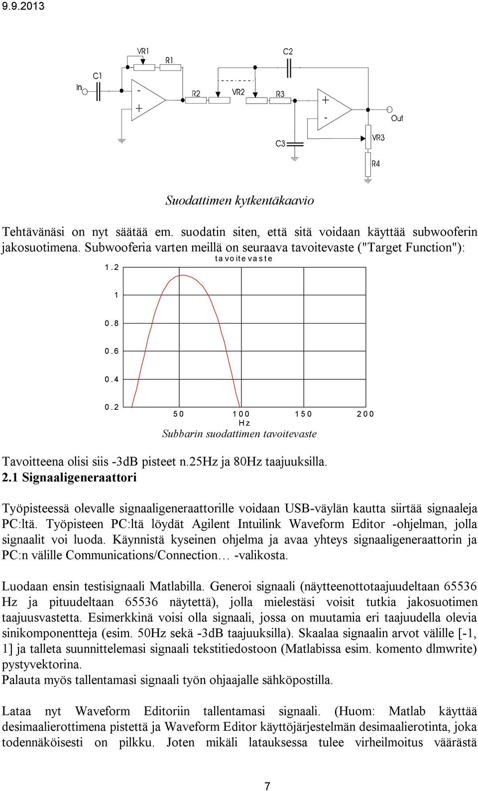 Työpisteen PC:ltä löydät Agilent Intuilink Waveform Editor -ohjelman, jolla signaalit voi luoda.