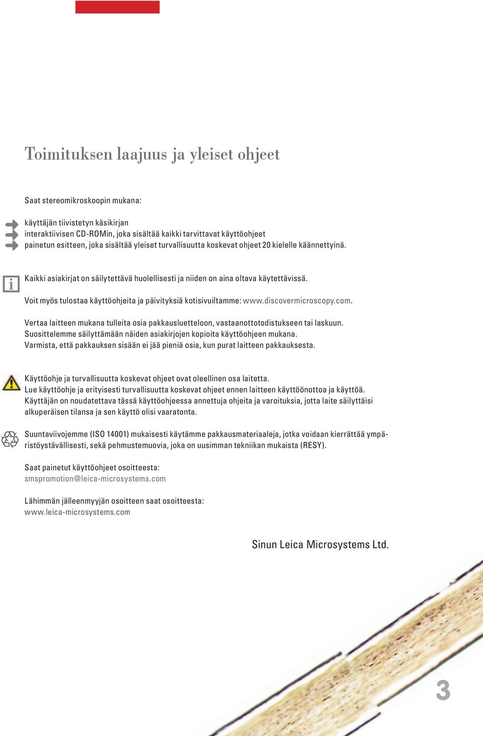 Voit myös tulostaa käyttöohjeita ja päivityksiä kotisivuiltamme: www.discovermicroscopy.com. Vertaa laitteen mukana tulleita osia pakkausluetteloon, vastaanottotodistukseen tai laskuun.