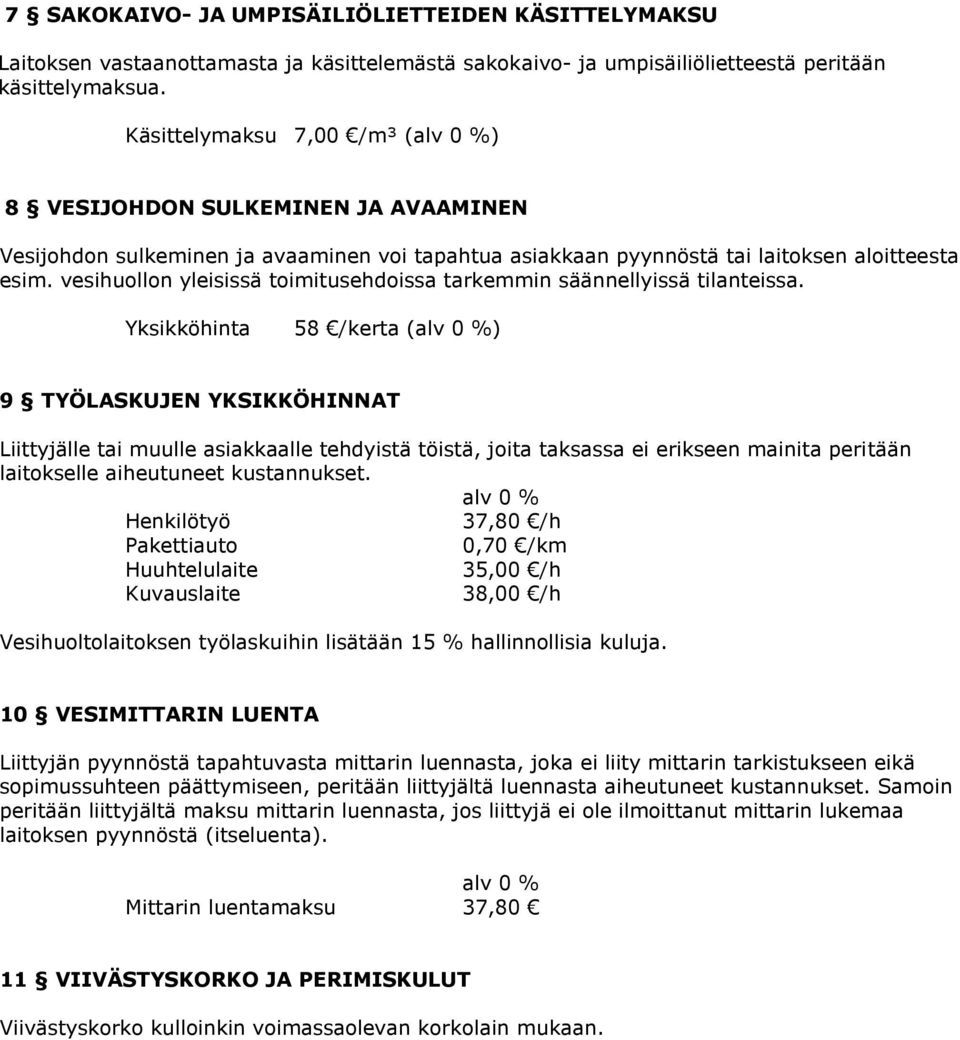 vesihuollon yleisissä toimitusehdoissa tarkemmin säännellyissä tilanteissa.