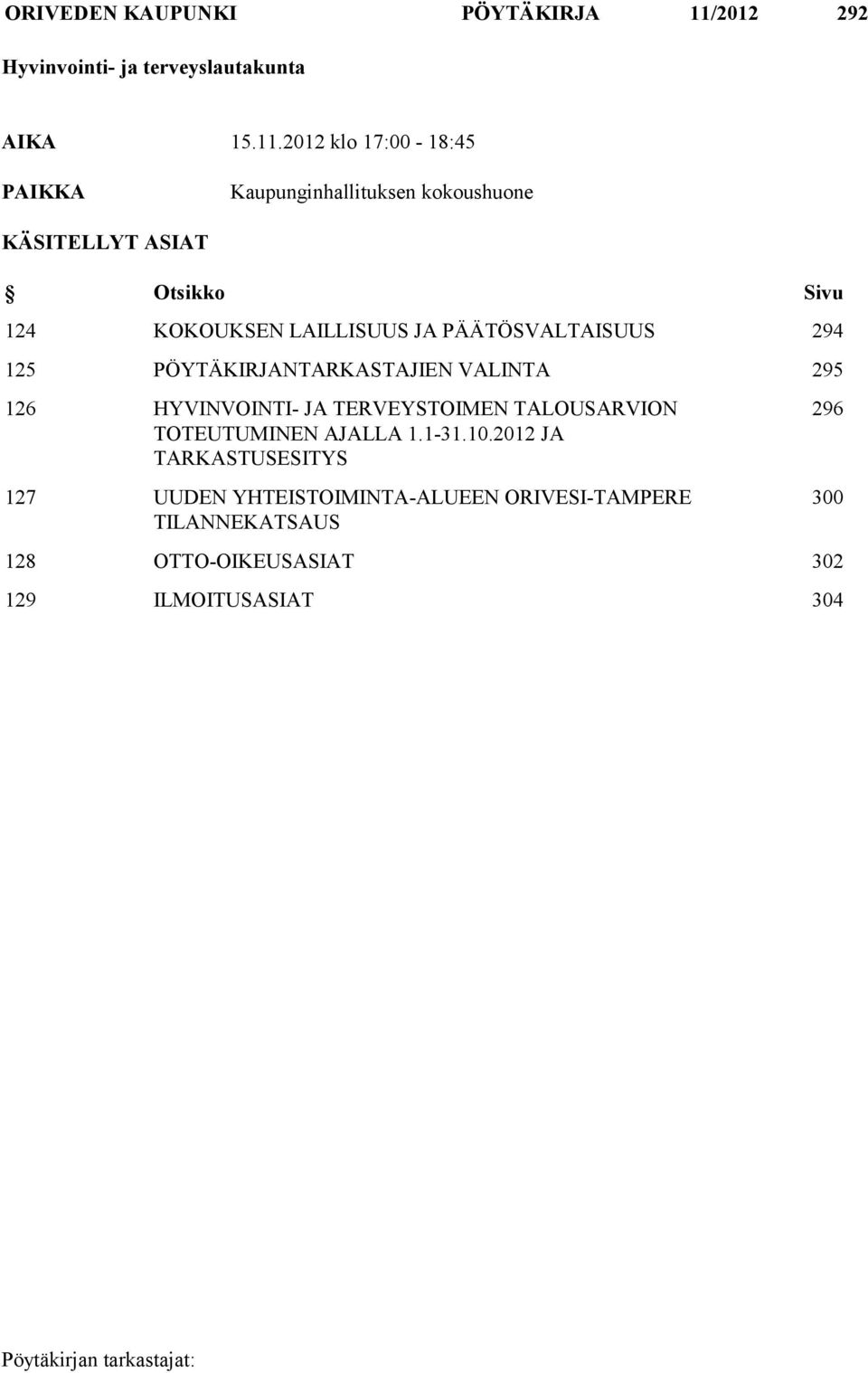 2012 klo 17:00-18:45 PAIKKA Kaupunginhallituksen kokoushuone KÄSITELLYT ASIAT Otsikko Sivu 124 KOKOUKSEN LAILLISUUS JA