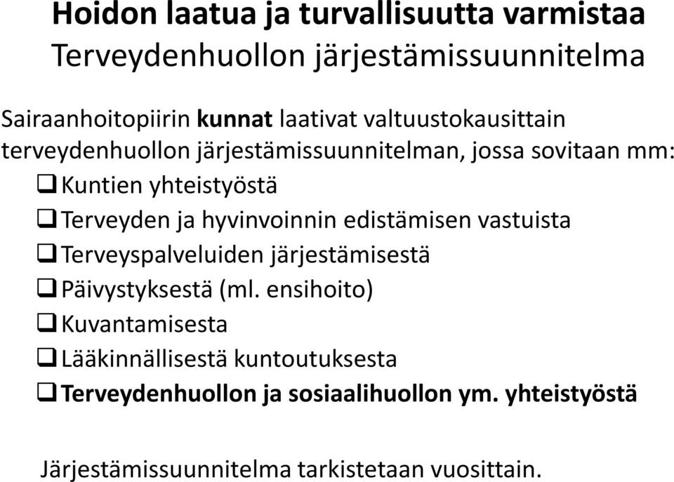 hyvinvoinnin edistämisen vastuista Terveyspalveluiden järjestämisestä Päivystyksestä (ml.