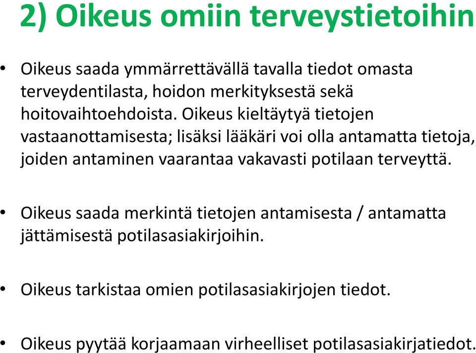 Oikeus kieltäytyä tietojen vastaanottamisesta; lisäksi lääkäri voi olla antamatta tietoja, joiden antaminen vaarantaa