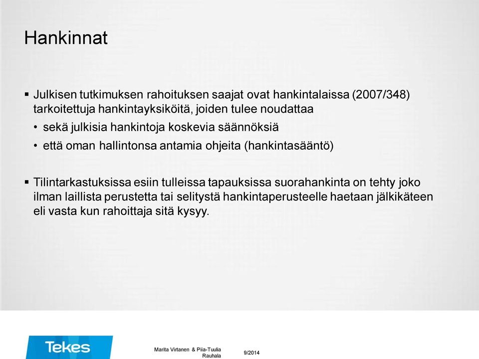 hallintonsa antamia ohjeita (hankintasääntö) Tilintarkastuksissa esiin tulleissa tapauksissa suorahankinta